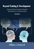 Beyond Training and Development, 3rd Edition: Enhancing Human Performance through a Measurable Focus on Business Impact - Paperback