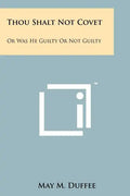 Thou Shalt Not Covet: Or Was He Guilty Or Not Guilty - Paperback