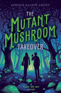 The Mutant Mushroom Takeover - Paperback