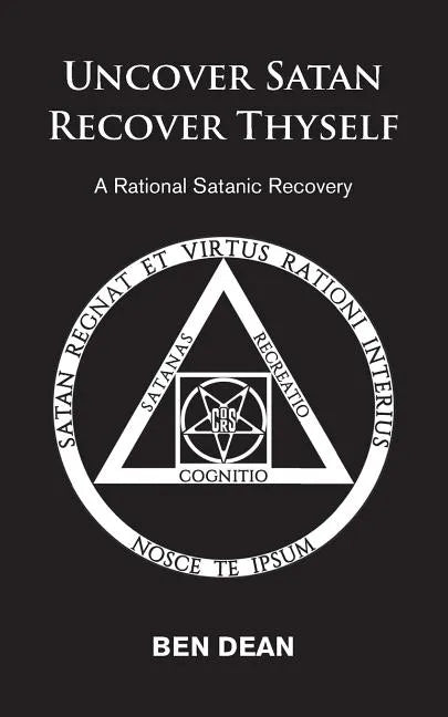 Uncover Satan Recover Thyself: A Rational Satanic Recovery - Paperback