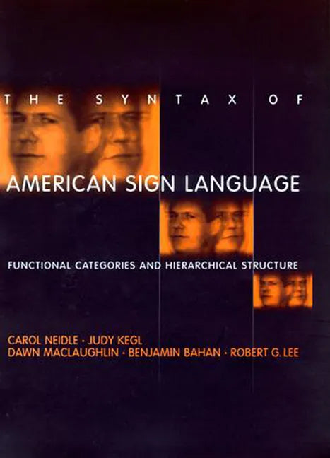 The Syntax of American Sign Language: Functional Categories and Hierarchical Structure - Paperback