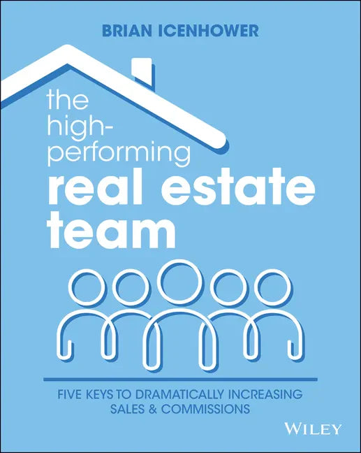 The High-Performing Real Estate Team: 5 Keys to Dramatically Increasing Sales and Commissions - Paperback