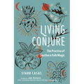 Living Conjure: The Practice of Southern Folk Magic - Paperback
