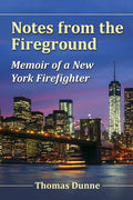 Notes from the Fireground: Memoir of a New York Firefighter - Paperback