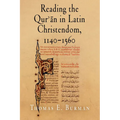 Reading the Qur'ān in Latin Christendom, 1140-1560 - Paperback