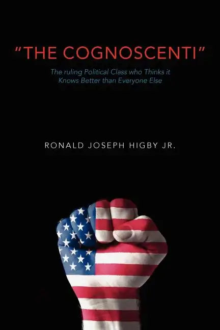 The Cognoscenti: The ruling political class who thinks it knows better than everyone else - Paperback