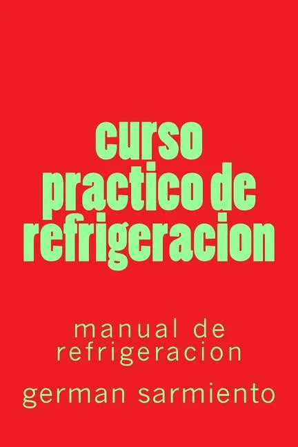 curso practico de refrigeracion: manual de refrigeracion - Paperback