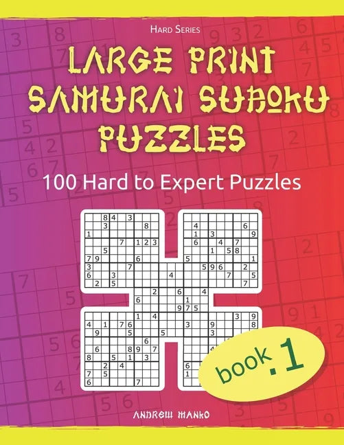 Large Print Samurai Sudoku Puzzles: 100 Hard to Expert Samurai Sudoku Puzzles for Adults - Paperback