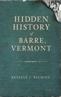 Hidden History of Barre, Vermont - Hardcover