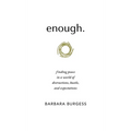 enough.: finding peace in a world of distractions, hustle, and expectations - Hardcover