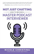 Not Just Chatting: How to Become a Master Podcast Interviewer - Hardcover
