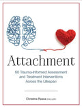 Attachment: 60 Trauma-Informed Assessment and Treatment Interventions Across the Lifespan - Paperback