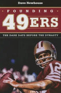 Founding 49ers: The Dark Days Before the Dynasty - Paperback