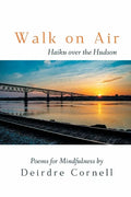 Walk on Air: Haiku over the Hudson - Poems for Mindfulness - Paperback