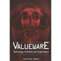 Valueware: Technology, Humanity and Organization - Paperback