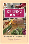 Keeping House: The Litany of Everyday Life - Paperback