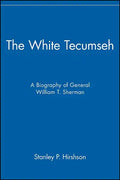 The White Tecumseh: A Biography of General William T. Sherman - Paperback