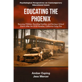 Educating the Phoenix: Rescuing Children, Reuniting Families, and Saving a School District After the 2018 Paradise, California Camp Fire - Paperback