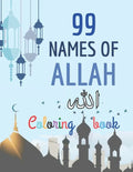 99 Names of Allah Coloring Book: Learn the Names of Allah in Arabic, with their English transliteration and meaning, Coloring the arabic calligraphy - Paperback