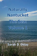 Naturally Nantucket The Sea: Volume 1 - Paperback