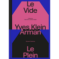 Yves Klein & Arman: Le Vide Et Le Plein - Hardcover