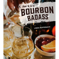 How to Be a Bourbon Badass - Hardcover