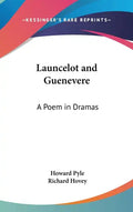Launcelot and Guenevere: A Poem in Dramas - Hardcover