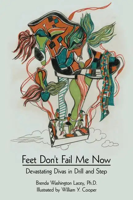 Feet Don't Fail Me Now: Devastating Divas in Drill and Step - Paperback