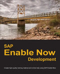 SAP Enable Now Development: Create high-quality training material and online help using SAP Enable Now - Paperback