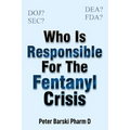 Who Is Responsible For The Fentanyl Crisis - Paperback