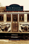 Worcester Lunch Car Company - Hardcover