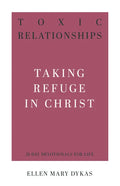 Toxic Relationships: Taking Refuge in Christ - Paperback