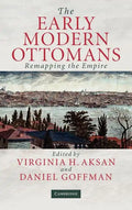 The Early Modern Ottomans: Remapping the Empire - Hardcover