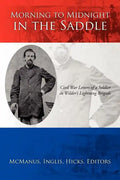 Morning to Midnight in the Saddle: Civil War Letters of a Soldier in Wilder's Lightning Brigade - Paperback