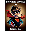 Inspiring Stories for Amazing Kids - Paperback