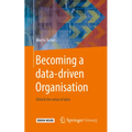 Becoming a Data-Driven Organisation: Unlock the Value of Data - Paperback