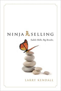 Ninja Selling: Subtle Skills. Big Results. - Hardcover