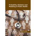 Probability, Statistics and Modeling in Public Health - Hardcover