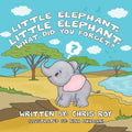 Little Elephant, Little Elephant, What Did You Forget? - Paperback