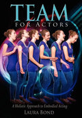 TEAM for Actors: A Holistic Approach to Embodied Acting - Paperback