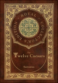 The Twelve Caesars (Royal Collector's Edition) (Annotated) (Case Laminate Hardcover with Jacket) - Hardcover