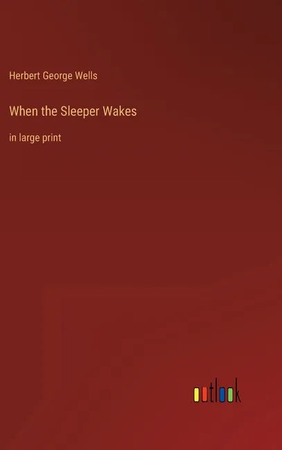 When the Sleeper Wakes: in large print - Hardcover