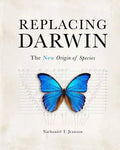 Replacing Darwin: The New Origin of Species - Hardcover