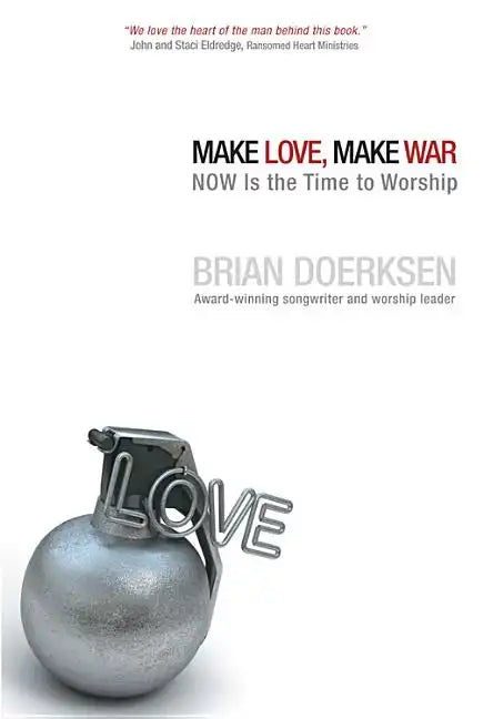 Make Love, Make War: Now Is the Time to Worship - Paperback
