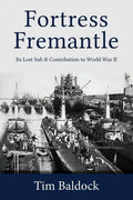 Fortress Fremantle: Its Lost Sub & Contribution to World War II - Paperback