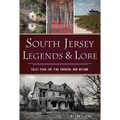 South Jersey Legends & Lore: Tales from the Pine Barrens and Beyond - Paperback