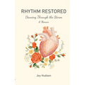Rhythm Restored: Dancing Through the Storm - Paperback