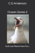 Ocean Gores 2: Gulls Just Wanna Have Fun - Paperback
