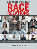 Creating Positive Race Relations: What You Can Do to Make a Difference - Paperback