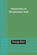 Impressions of Theophrastus Such - Paperback